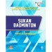 MODUL LATIHAN SUKAN UNTUK KELAB SUKAN SEKOLAH: SUKAN BADMINTON SEKOLAH MENENGAH